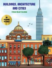 Stress Relief Coloring (Buildings, Architecture And Cities)