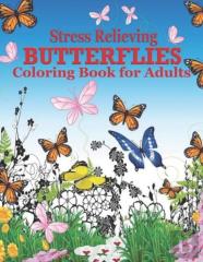 Stress Relieving Butterflies Coloring Book For Adults