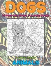Stress Relieving Coloring Books - Animals - Large Print - Dogs