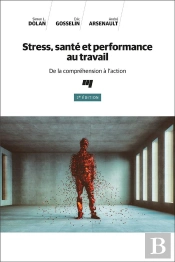 Stress, Sante Et Performance Au Travail, 2e Edition - De La Comprehension A L'Action