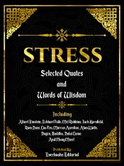 Stress: Selected Quotes And Words Of Wisdom