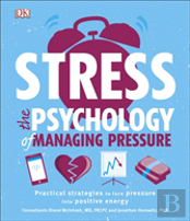 Stress The Psychology Of Managing Pressure