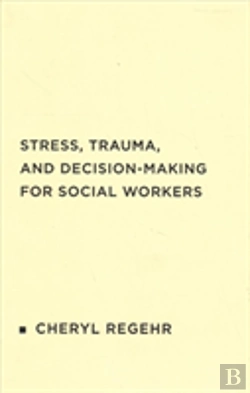 Bertrand.pt - Stress, Trauma, And Decision-Making For Social Workers