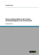 Stress Und Gesundheit In Der Familie  -  Stressbewaltigung In Der Partnerschaft