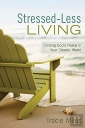 Stressed-Less Living: Finding God'S Peac