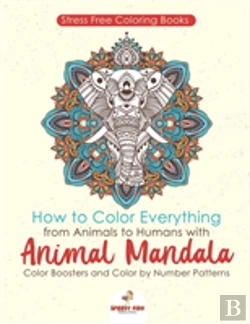 Bertrand.pt - Stressfree Coloring Books. How To Color Everything From Animals To Humans With Animal Mandala Color Boosters And Color By Number Patterns