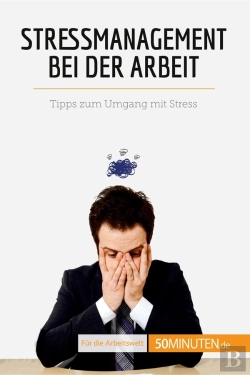Bertrand.pt - Stressmanagement Bei Der Arbeit : Tipps Zum Umgang Mit Stress