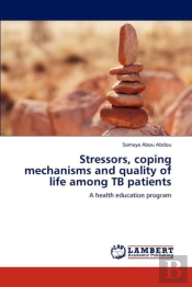 Stressors, Coping Mechanisms And Quality Of Life Among Tb Patients