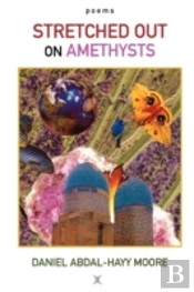 Stretched Out On Amethysts / Poems
