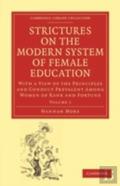 Strictures On The Modern System Of Female Education: Volume 1
