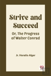 Strive And Succeedor, The Progress Of Walter Conrad (Edition2023)