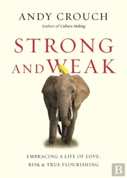 Bertrand.pt - Strong And Weak Â€“ Embracing A Life Of Love, Risk And True Flourishing