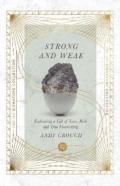 Strong And Weak Â€“ Embracing A Life Of Love, Risk And True Flourishing