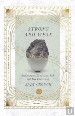Bertrand.pt - Strong And Weak Â€“ Embracing A Life Of Love, Risk And True Flourishing