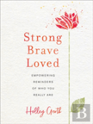 Strong, Brave, Loved Â€“ Empowering Reminders Of Who You Really Are