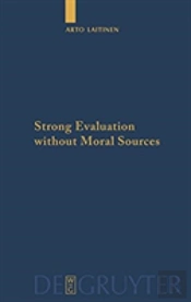 Strong Evaluation Without Moral Sources