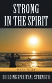 Strong In The Spirit: Building Spiritual Strength