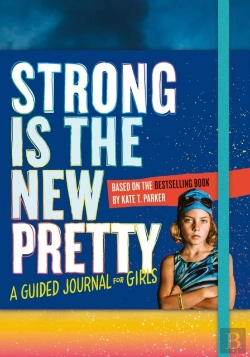 Bertrand.pt - Strong Is The New Pretty: A Guided Journal For Girls