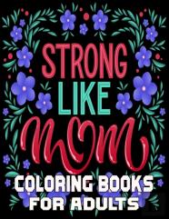 Strong Like Mom Coloring Books For Adults