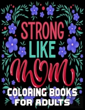 Strong Like Mom Coloring Books For Adults