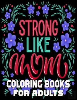 Bertrand.pt - Strong Like Mom Coloring Books For Adults