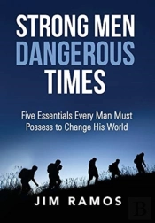 Strong Men Dangerous Times