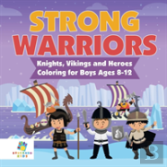 Strong Warriors | Knights, Vikings And Heroes | Coloring For Boys Ages 8-12