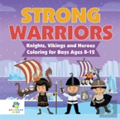Strong Warriors | Knights, Vikings And Heroes | Coloring For Boys Ages 8-12