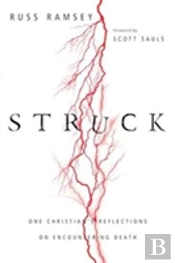 Struck Â€“ One Christian`S Reflections On Encountering Death