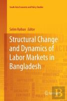 Structural Change And Dynamics Of Labor Markets In Bangladesh
