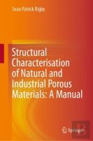 Structural Characterisation Of Natural And Industrial Porous Materials: A Manual