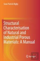 Structural Characterisation Of Natural And Industrial Porous Materials: A Manual