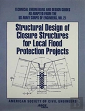 Structural Design Of Closure Structures For Local Flood Protection Projects