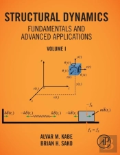 Structural Dynamics Fundamentals And Advanced Applications, Volume I