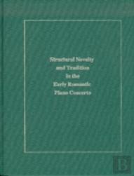 Structural Novelty And Tradition In The Early Romantic Piano Concerto