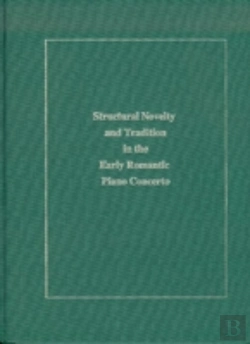 Bertrand.pt - Structural Novelty And Tradition In The Early Romantic Piano Concerto