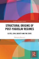 Structural Origins Of Post-Yugoslav Regimes