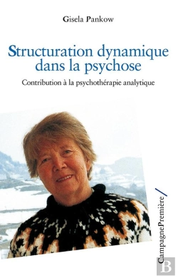Bertrand.pt - Structuration Dynamique Dans La Psychose ; Contribution À La Psychothérapie Analytique