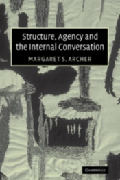 Structure, Agency And The Internal Conversation