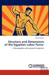 Structure And Dimensions Of The Egyptian Labor Force: