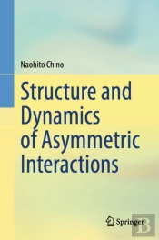 Structure And Dynamics Of Asymmetric Interactions