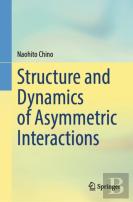 Structure And Dynamics Of Asymmetric Interactions
