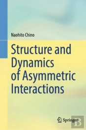 Structure And Dynamics Of Asymmetric Interactions