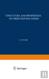 Structure And Properties Of Oriented Polymers