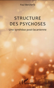 Structure Des Psychoses ; Une Synthèse Post Lacanienne