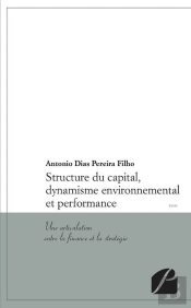 Structure Du Capital, Dynamisme Environnemental Et Performance