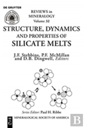 Structure, Dynamics, And Properties Of Silicate Melts