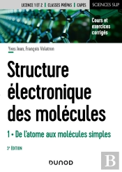 Structure Électronique Des Molécules Tome 1 ; De L'Atome Aux Molécules Simples (3e Édition)