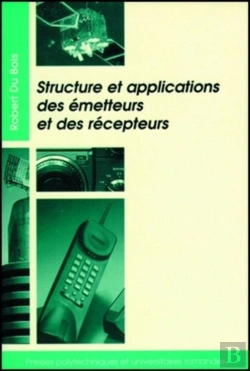 Bertrand.pt - Structure Et Applications Des Émetteurs Et Des Récepteurs : Radio, Télévision, Radar, Communications Par Faisceaux Hertziens Ou Satellites