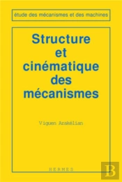 Structure Et Cinématique Des Mécanismes (Coll. Etude Des Mécanismes Et Des Machines)